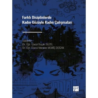 Farklı Disiplinlerde Kadın Gözüyle Kadın Çalışmaları Başak Düzel