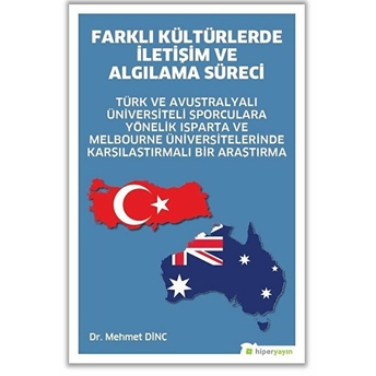 Farklı Kültürlerde Iletişim Ve Algılama Süreci Türk Ve Avustralyalı Üniversiteli Sporculara Yönelik Mehmet Dinç