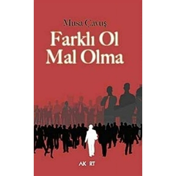 Farklı Ol Mal Olma Musa Çavuş