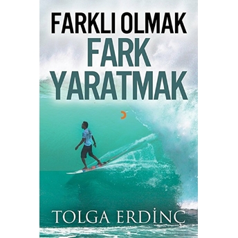 Farklı Olmak Fark Yaratmak -Tolga Erdinç