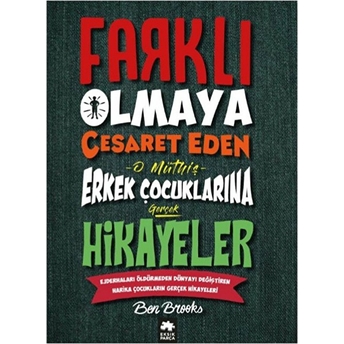 Farklı Olmaya Cesaret Eden Erkek Çocuklarına Hikayeler Ben Brooks