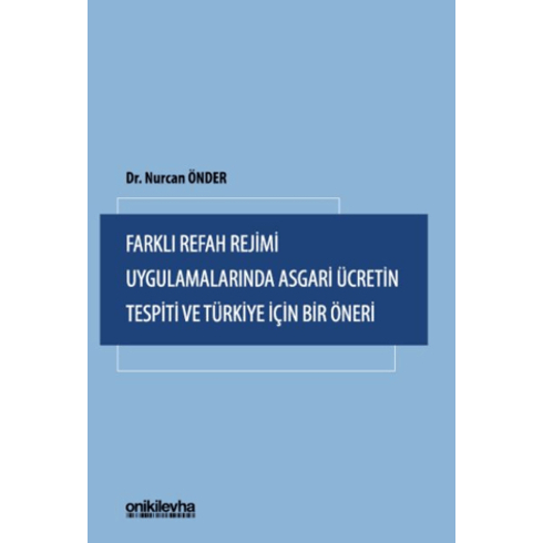 Farklı Refah Rejimi Uygulamalarında Asgari Ücretin Tespiti Ve Türkiye Için Bir Öneri Nurcan Önder