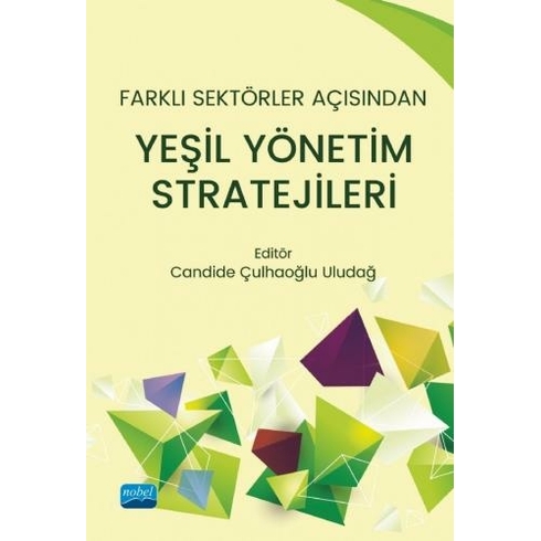 Farklı Sektörler Açısından Yeşil Yönetim Stratejileri - Kolektif