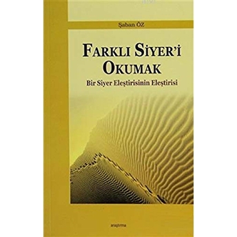 Farklı Siyer'i Okumak Bir Siyer Eleştirisinin Eleştirisi Şaban Öz