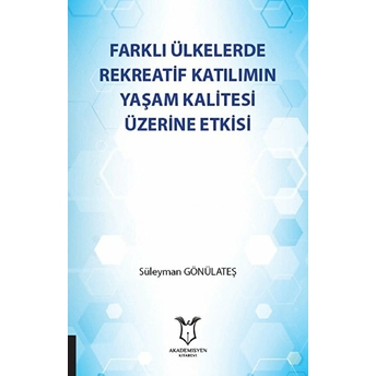 Farklı Ülkelerde Rekreatif Katılımın Yaşam Kalitesi Üzerine Etkisi - Süleyman Gönülateş