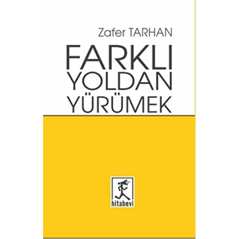 Farklı Yoldan Yürümek Zafer Tarhan