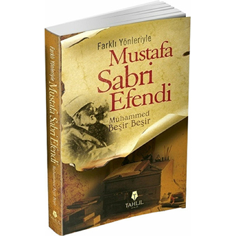 Farklı Yönleriyle Mustafa Sabri Efendi Muhammed Beşir Beşir