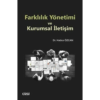 Farklılık Yönetimi Ve Kurumsal Iletişim Hatice Özcan