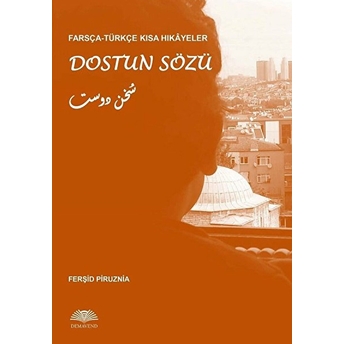 Farsça – Türkçe Kısa Hikâyeler: Dostun Sözü Ferşid Piruznia