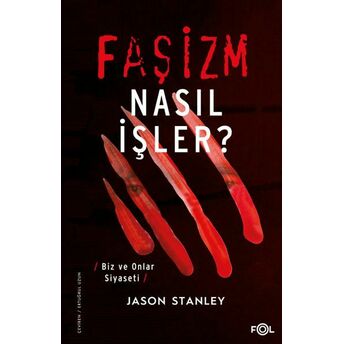 Faşizm Nasıl Işler? –Biz Ve Onlar Siyaseti Jason Stanley