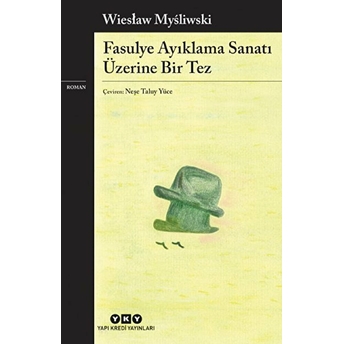 Fasulye Ayıklama Sanatı Üzerine Bir Tez Wieslaw Mysliwski