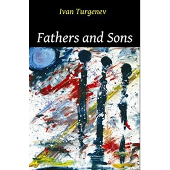 Fathers And Sons Ivan Sergeyevich Turgenev