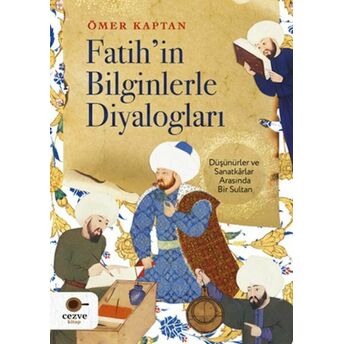 Fatih’in Bilginlerle Diyalogları Ömer Kaptan