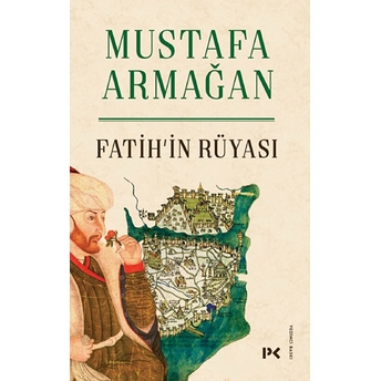 Fatih’in Rüyası Mustafa Armağan