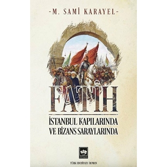 Fatih - Istanbul Kapılarında Ve Bizans Saraylarında M. Sami Karayel