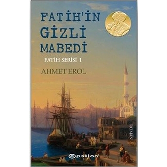 Fatih Serisi 01 - Fatih'in Gizli Mabedi Ahmet Erol