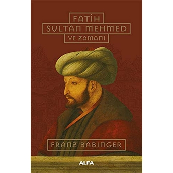 Fatih 
Sultan Mehmed (Ciltli)
Ve Zamanı- Franz Babinger