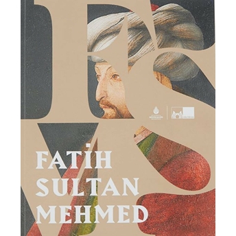 Fatih Sultan Mehmed Halil Inalcık, Ilber Ortaylı, Feridun Emecen, Nilgün Elam, ...