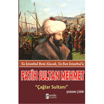 Fatih Sultan Mehmet Çağlar Sultanı Şaban Çibir