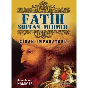 Fatih Sultan Mehmet Cihan Imparatoru Joseph Von Hammer