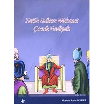 Fatih Sultan Mehmet Çocuk Padişah Mustafa Afşin Gürler