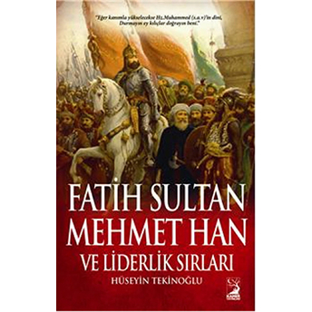 Fatih Sultan Mehmet Han Ve Liderlik Sırları Hüseyin Tekinoğlu