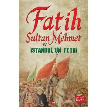 Fatih Sultan Mehmet Ve Istanbul'un Fethi Kolektif