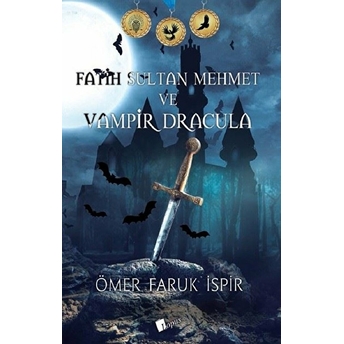 Fatih Sultan Mehmet Ve Vampir Dracula Ömer Faruk Ispir