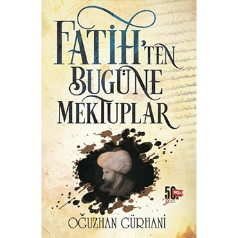 Fatih’ten Bugüne Mektuplar Oğuzhan Gürhani