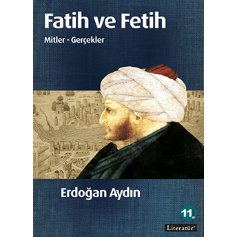 Fatih Ve Fetih Mitler Ve Gerçekler Erdoğan Aydın