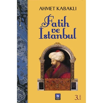 Fatih Ve Istanbul Ahmet Kabaklı