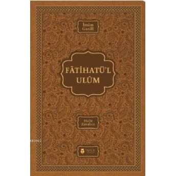 Fatihatü'l-Ulûm - Ilimlere Giriş; (Termo Deri Kapak)(Termo Deri Kapak) Imam-I Gazali