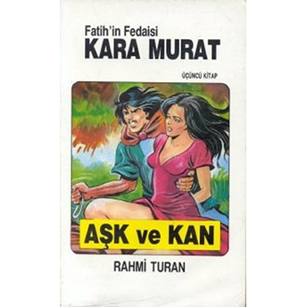 Fatihin Fedaisi Kara Murat 3 - Aşk Ve Kan-Rahmi Turan
