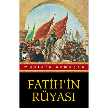 Fatih'in Rüyası Mustafa Armağan