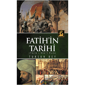 Fatih'in Tarihi (Tarih-I Ebu'l-Feth) Tursun Bey