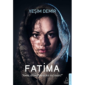 Fatima - Anne, Ölünce De Acıkır Mı Insan? Yeşim Demir