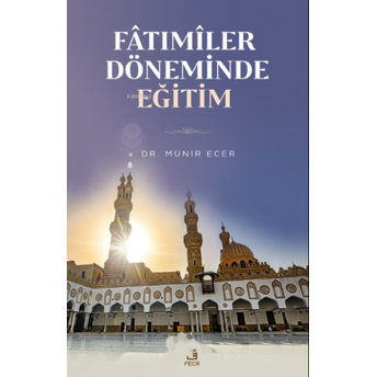 Fâtımîler Döneminde Eğitim Münir Ecer