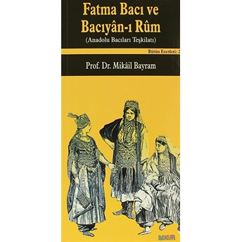 Fatma Bacı Ve Bacıyan-I Rum Bütün Eserleri 2 Mikail Bayram