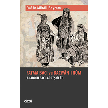 Fatma Bacı Ve Bacıyan-I Rum Mikail Bayram