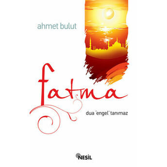 Fatma - Dua Engel Tanımaz Ahmet Bulut