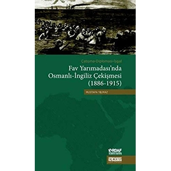 Fav Yarımadası'nda Osmanlı-Ingiliz Çekişmesi (1886-1915) Mustafa Yılmaz