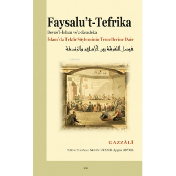 Faysalu’t-Tefrika;Islam’da Tekfir Söyleminin Temellerine Dairislam'da Tekfir Söyleminin Temellerine Dair Ahmed Gazzali