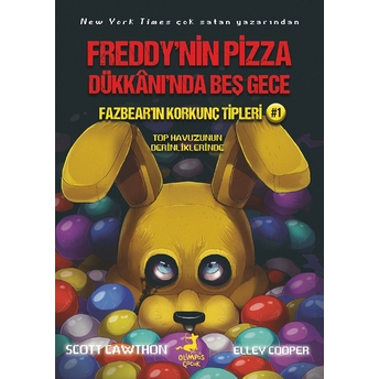 Fazbear'ın Korkunç Tipleri 1 - Top Havuzunun Derinliklerinde - Freddy'nin Pizza Dükkanı'nda Beş Gece Elley Cooper