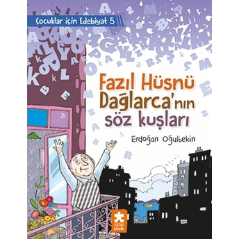 Fazıl Hüsnü Dağlarca’nın Söz Kuşları - Çocuklar Için Edebiyat 5 Erdoğan Oğultekin