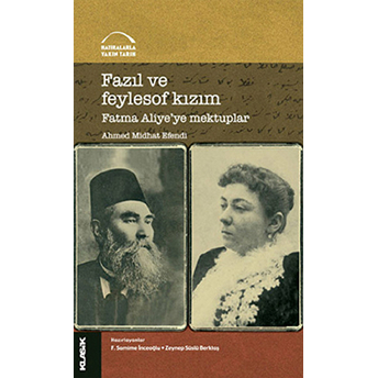 Fazıl Ve Feylosof Kızım Fatma Aliye'ye Mektuplar Ahmet Mithat Efendi