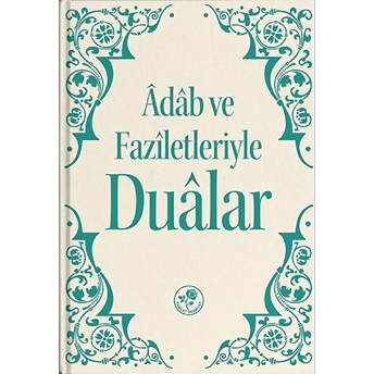 Fazilet Neşriyat Adab Ve Faziletleriyle Dualar