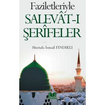 Faziletleriyle Salevatı Şerifeler Mustafa Ismail Fındıklı