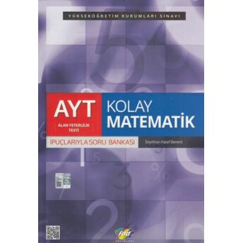 Fdd Ayt Kolay Matematik Ipuçlarıyla Soru Bankası (Yeni) Seyithan Halef Berent