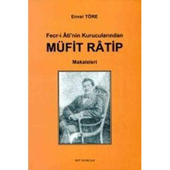 Fecr-I Ati’nin Kurucularından Müfit Ratip Makaleleri