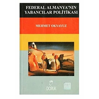 Federal Almanya’nın Yabancılar Politikası Mehmet Okyayuz